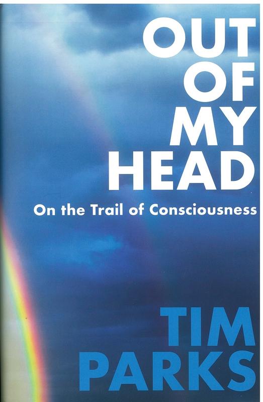Out of my head : on the trail of consciousness / Tim Parks cover
