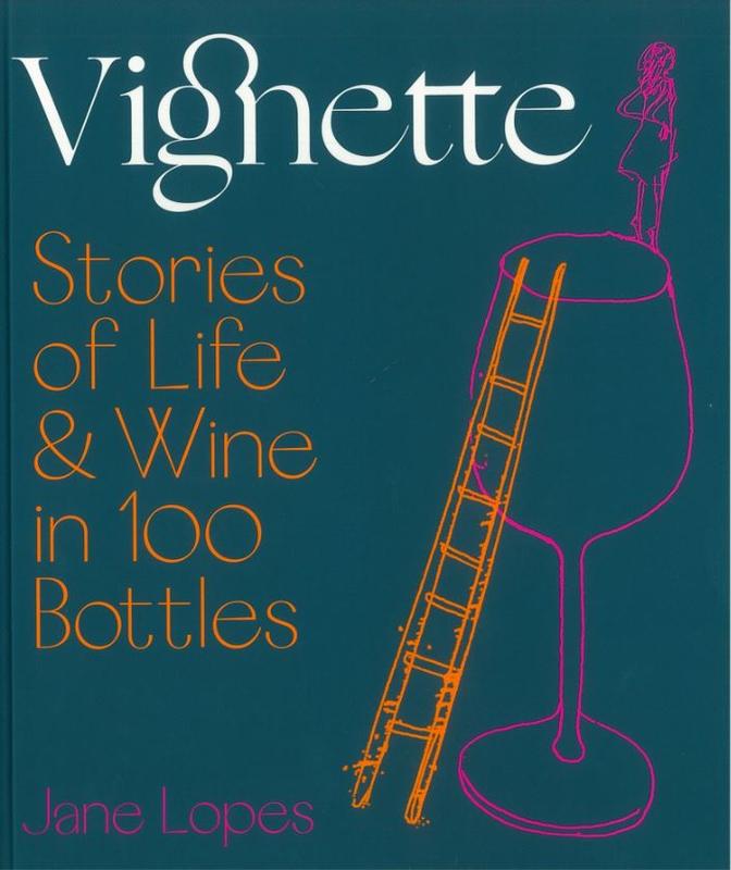 Vignette : stories of life & wine in 100 bottles / Jane Lopes ; with illustrations by Robin Cowcher cover