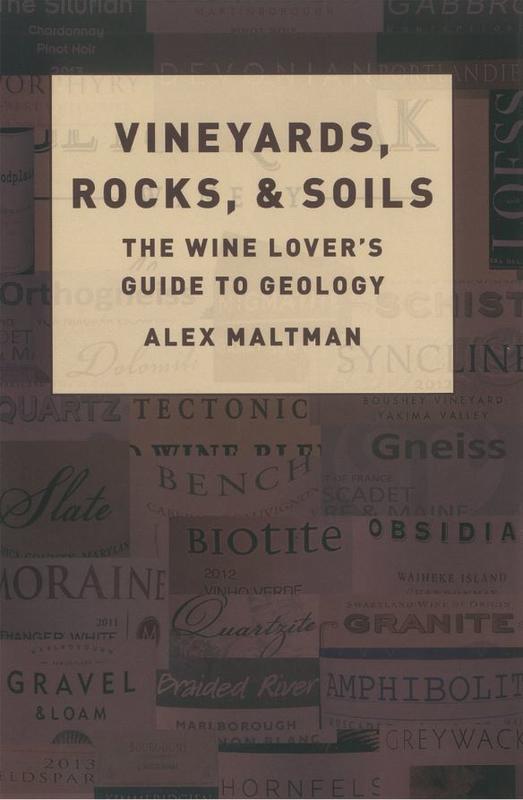 Vineyards, rocks, and soils : the wine lover's guide to geology / Alex Maltman cover