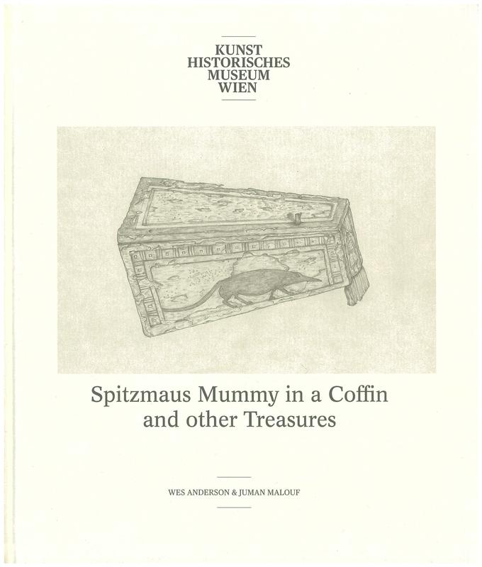 Spitzmaus Mummy in a coffin and other treasures / Wes Anderson & Juman Malouf ; edited by Sabine Haag and Jasper Sharp cover