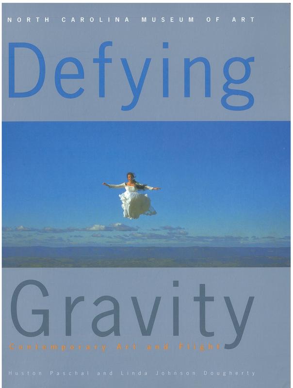 Defying gravity : contemporary art and flight / co-curators, Huston Paschal & Linda Johnson Dougherty ; with contributions by Robert Wohl, Anne Collins Goodyear, and Laura M. André cover