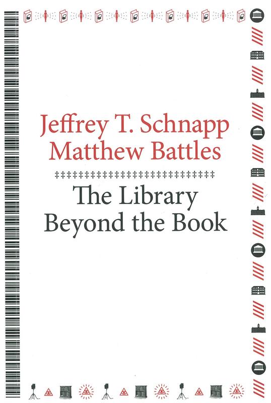 The library beyond the book / Jeffrey T. Schnapp, Matthew Battles cover