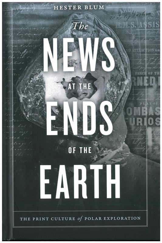 The news at the ends of the Earth : the print culture of polar exploration / Hester Blum cover