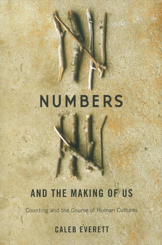 Numbers and the making of us : counting and the course of human cultures / Caleb Everett cover