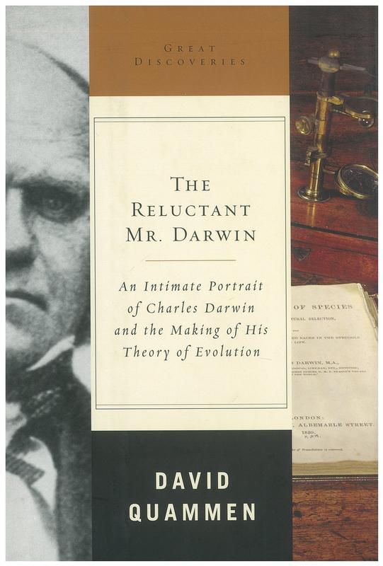 The reluctant Mr. Darwin : an intimate portrait of Charles Darwin and the making of his theory of evolution / David Quammen cover