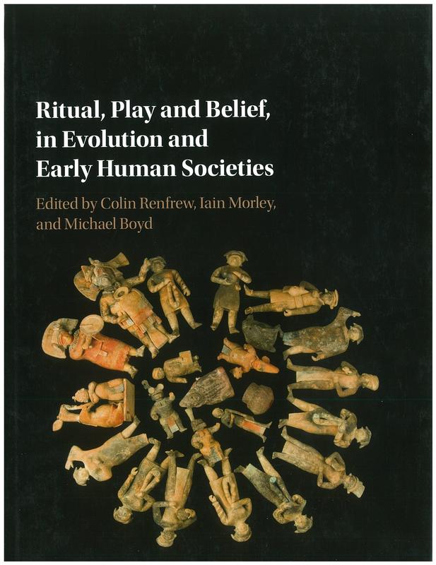 Ritual, play and belief, in evolution and early human societies / edited by Colin Renfrew, Iain Morley, Michael Boyd cover