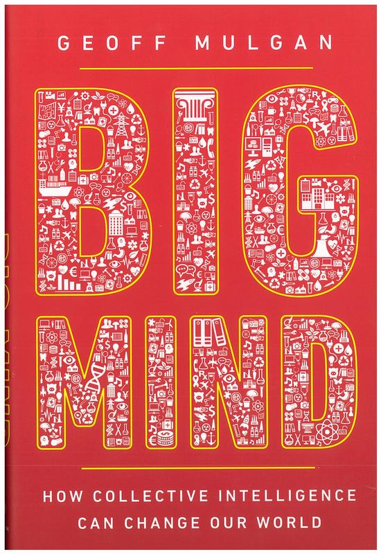 Big mind : how collective intelligence can change our world / Geoff Mulgan cover