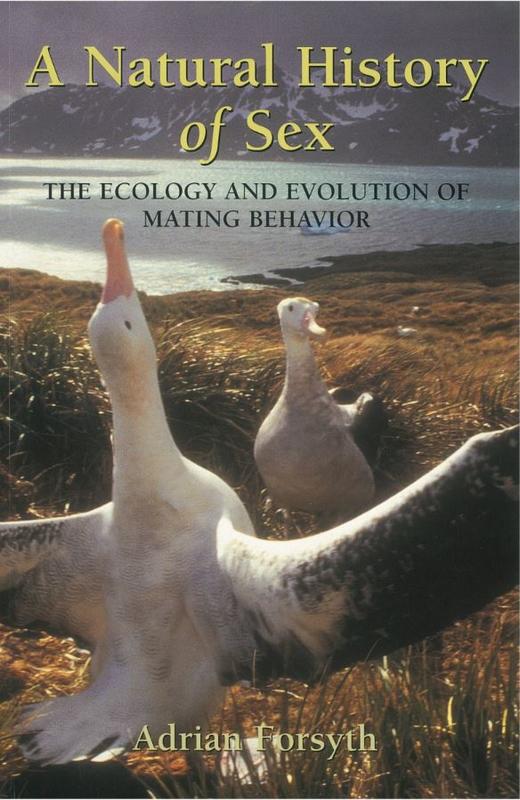 The natural history of sex : the ecology and evolution of mating behavior / Adrian Forsyth cover