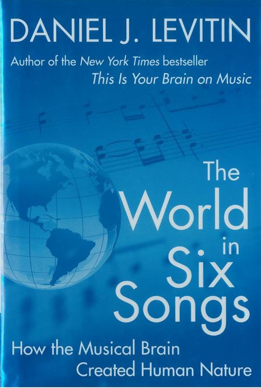The world in six songs : how the musical brain created human nature / Daniel J. Levitin cover