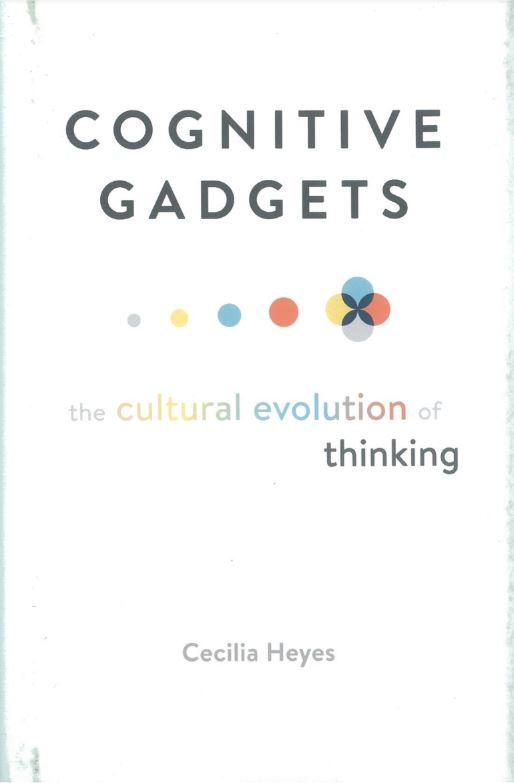 Cognitive gadgets : the cultural evolution of thinking /​ Cecilia Heyes cover