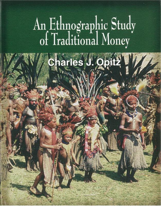Ethnographic study of traditional money : a definition of money and descriptions of traditional money / Charles J. Opitz cover