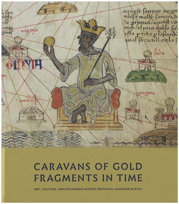 Caravans of gold, fragments in time : art, culture, and exchange across medieval Saharan Africa / edited by Kathleen Bickford Berzock cover