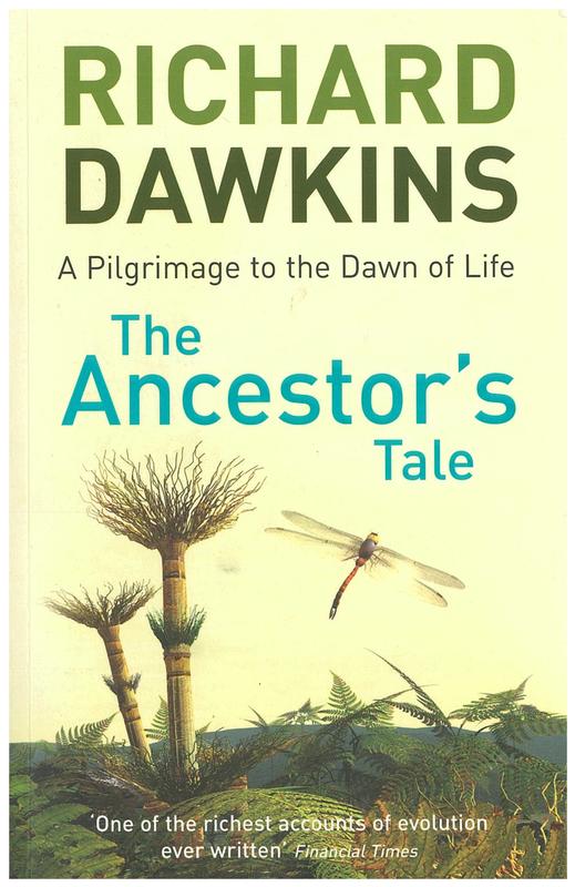The ancestor's tale: a pilgrimage to the dawn of life / Richard Dawkins ; with additional research by Yan Wong cover