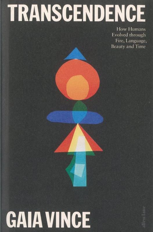 Transcendence : how humans evolved through fire, language, beauty and time / Gaia Vince cover