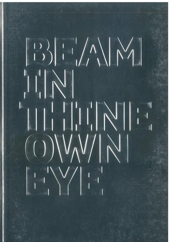 Beam in thine own eye / [organised and produced by the Museum of Old and New Art ; texts by David Walsh, Olivier Varenne ; curators, Nicole Durling and Olivier Varenne] cover