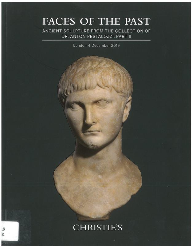 Faces of the past : ancient sculpture from the collection of Dr. Anton Pestalozzi, part II : Wednesday 4 December 2019 / Christie's cover