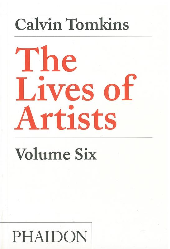 The lives of artists : volume six / Calvin Tomkins cover