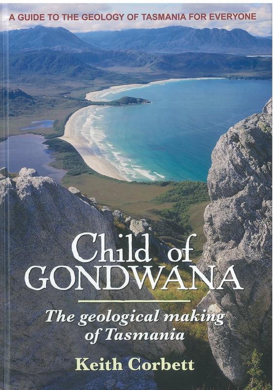Child of Gondwana : the geological making of Tasmania /​ Keith Corbett cover