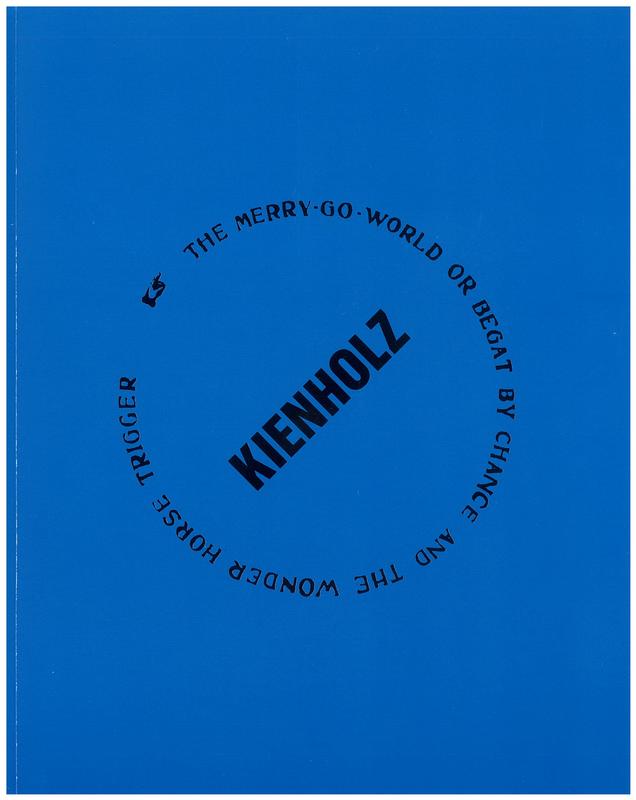The merry-go-world or begat by chance and the wonder horse Trigger / Edward & Nancy Kienholz cover