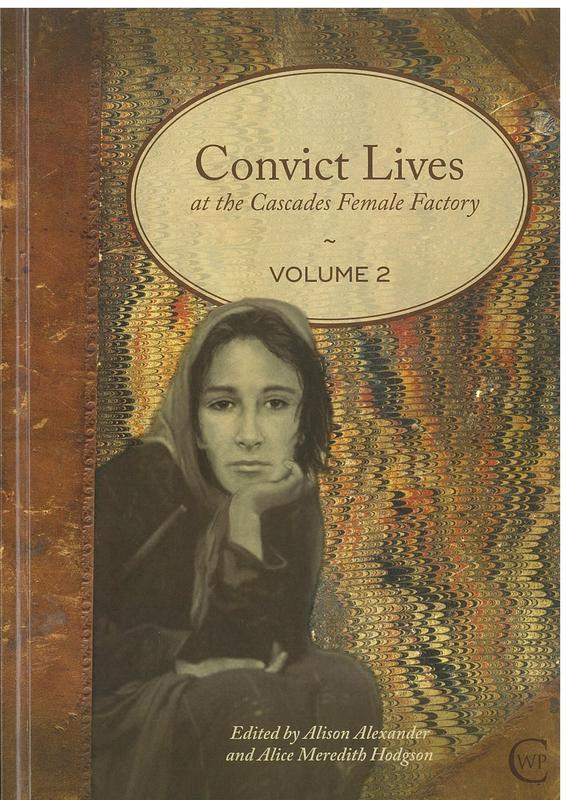 Convict lives at the Cascades Female Factory / edited by Alison Alexander and Alice Meredith Hodgson cover