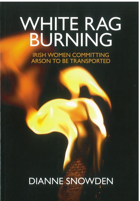 White rag burning : Irish women committing arson to be transported / Dianne Snowden cover