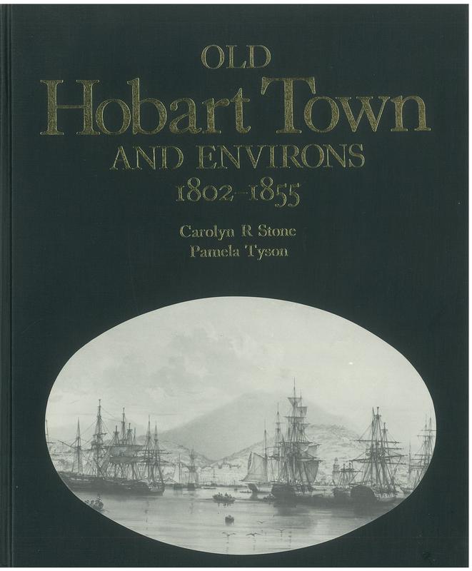 Old Hobart Town and environs, 1802-1855 /​ Carolyn R. Stone, Pamela Tyson cover