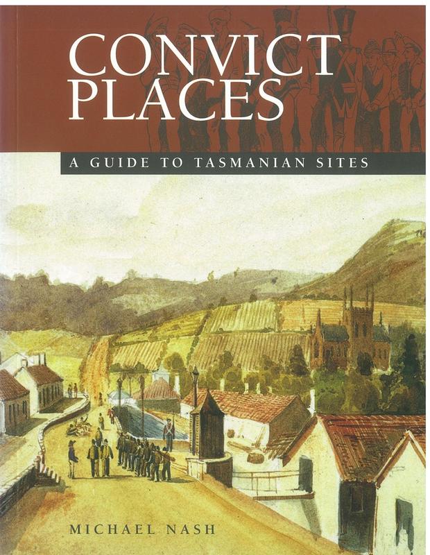 Convict places : a guide to Tasmania sites / Michael Nash cover