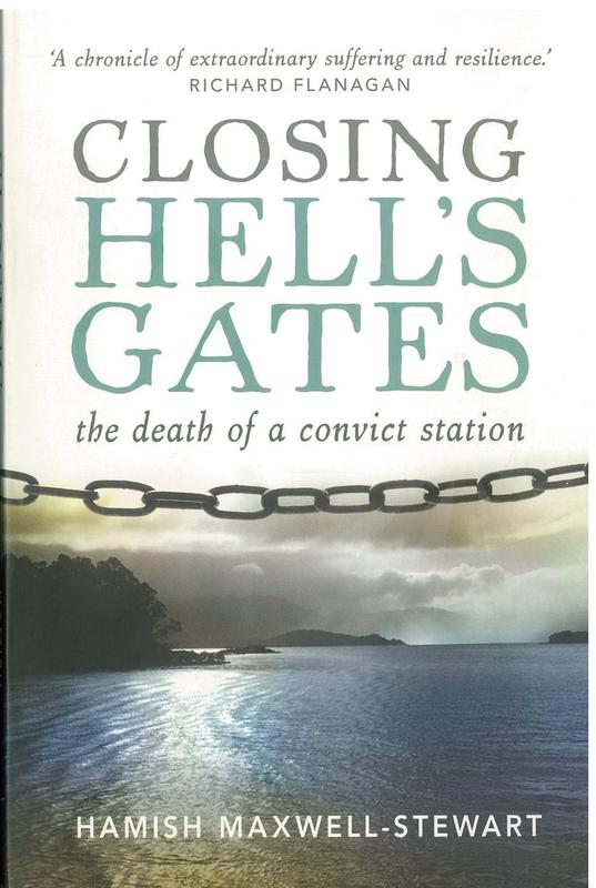Closing Hell's Gates : the death of a convict station / Hamish Maxwell-Stewart cover