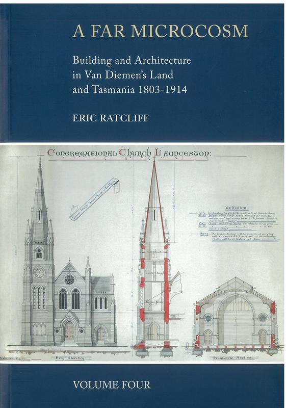 A far microcosm : building and architecture in Van Diemen's Land and Tasmania 1803-1914 : volume 4 : secular building types continued, faith and order, conclusions / Eric Ratcliff cover