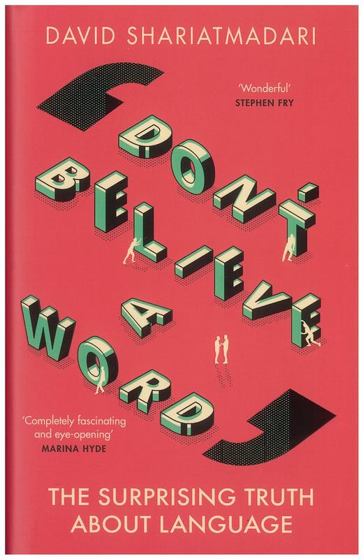 Don't believe a word : the surprising truth about language / David Shariatmadari cover