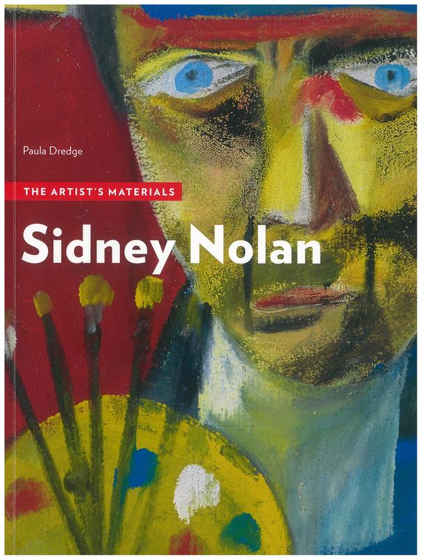 Sidney Nolan : the artist's materials / Paula Dredge ; with contributions by Anne Carter and Gillian Osmond cover