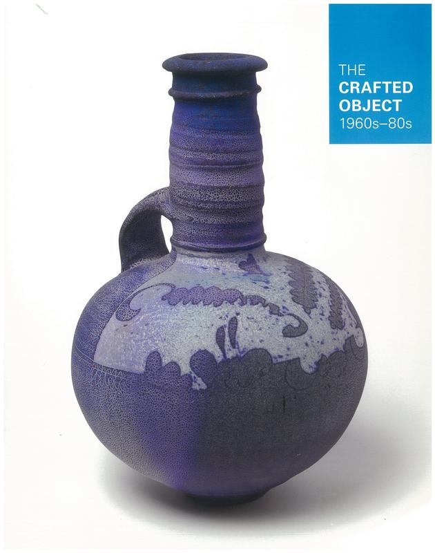 The crafted object, 1960s-80s / [National Gallery of Australia ; essay by Robert Bell] cover