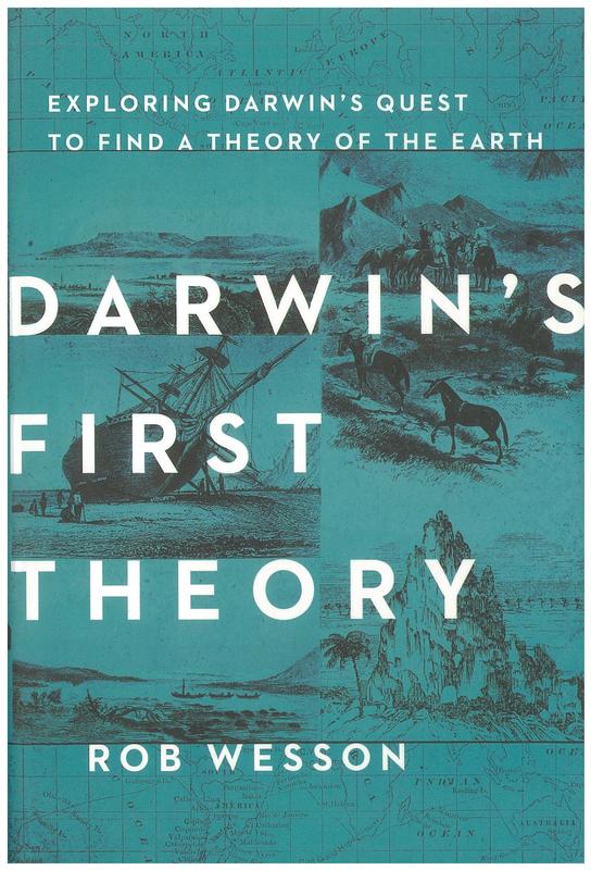 Darwin's first theory : exploring Darwin's quest to find a theory of the Earth / Rob Wesson cover