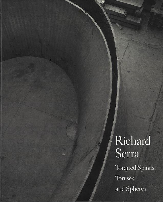 Richard Serra: torqued spirals, toruses and spheres cover