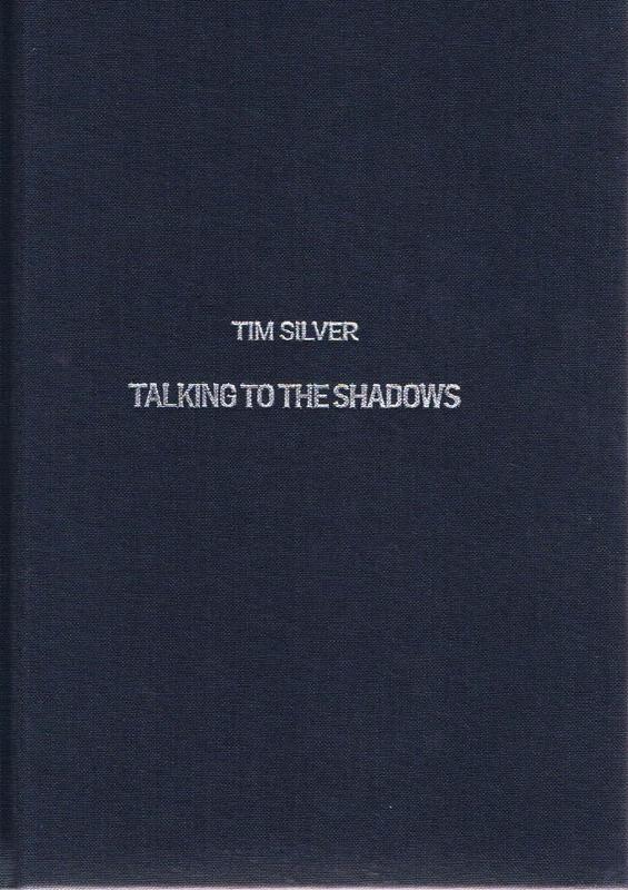 Talking to the shadows / Tim Silver ; [essay by Julie Ewington ; foreword by John M. Cunningham] cover