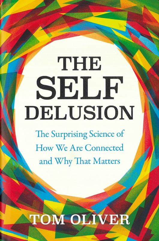 The self delusion : the surprising science on how we are connected and why that matters / Tom Oliver cover