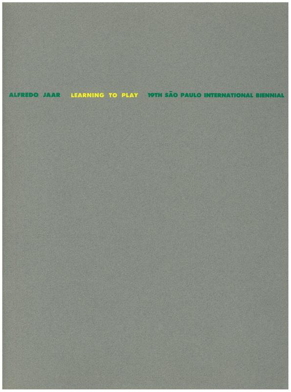 Alfredo Jaar : aprendo a jogar = learning to play : 19th São Paulo International Biennial / general curator, Sheila Leirner cover