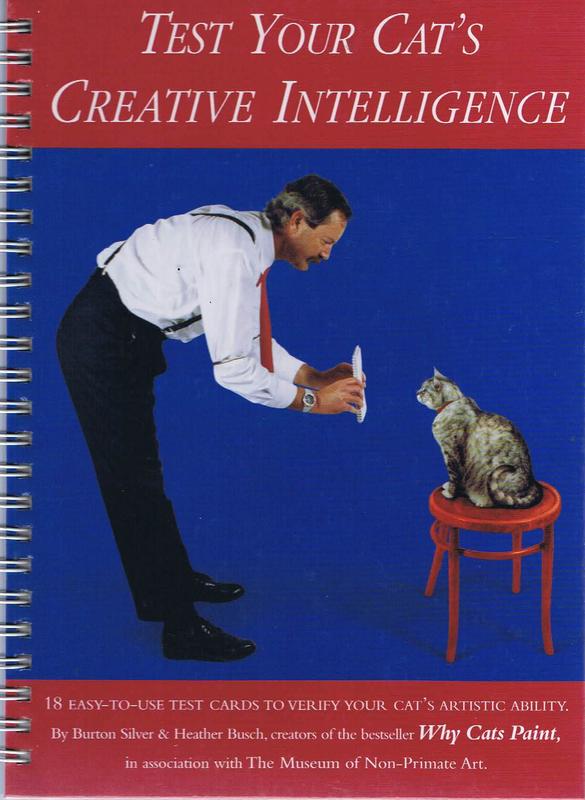 Test your cat's creative intelligence : eighteen easy-to-use test cards to verify you cat's artistic ability / [Burton Silver ; Heather Busch] cover