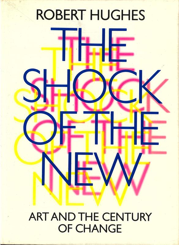 The shock of the new : art and the century of change / Robert Hughes cover