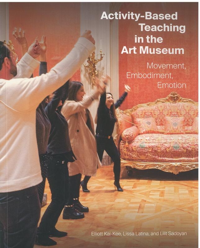 Activity-based teaching in the art museum : movement, embodiment, emotion / Elliott Kai-Kee, Lissa Latina, Lilit Sadoyan cover