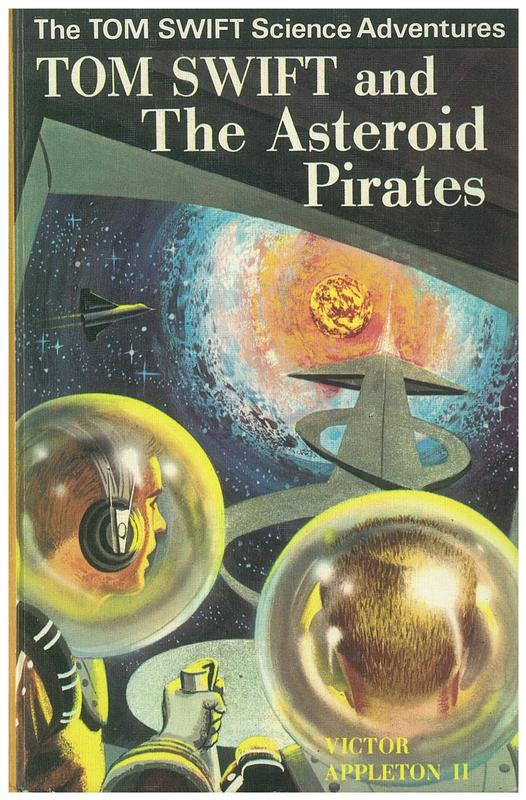 Tom Swift and the asteroid pirates / by Victor Appleton II ; illustrated by Charles Brey ; [by James Duncan Lawrence] cover