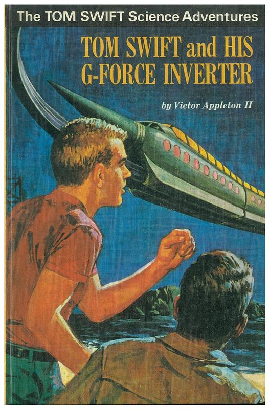 Tom Swift and his G-force inverter / by Victor Appleton II ; illustrated by Ray Johnson ; [by Thomas Mulvey] cover