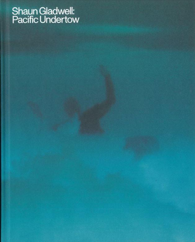 Shaun Gladwell : Pacific undertow / edited by Natasha Bullock and Blair French cover