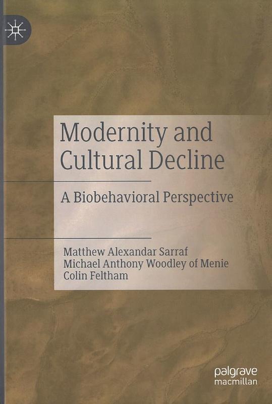 Modernity and cultural decline : a biobehavioural perspective / Matthew Alexandar Sarraf, Michael Anthony Woodley of Menie, Colin Feltham cover