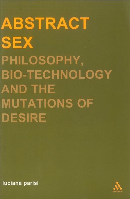 Abstract sex : philosophy, bio-technology and the mutations of desire / Luciana Parisi cover
