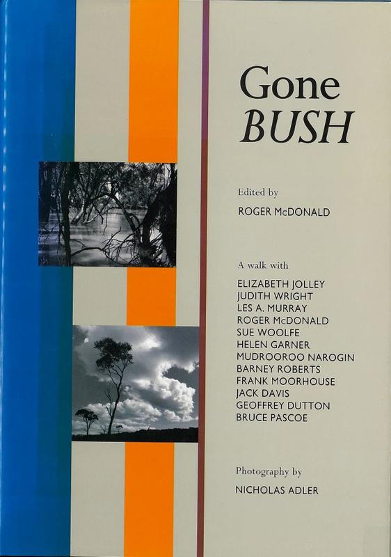 Gone bush / edited by Roger McDonald ; a walk with Elizabeth Jolley [and 11 others] ; photography by Nicholas Adler cover