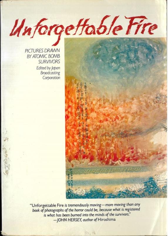 Unforgettable fire : pictures drawn by atomic bomb survivors / edited by the Japanese Broadcasting Corporation (NHK) cover