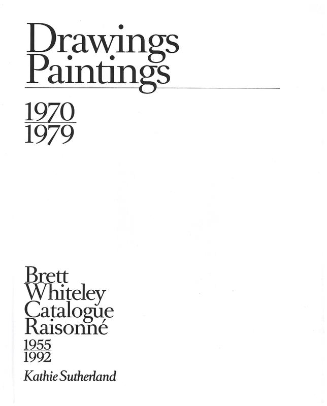 Brett Whiteley catalogue raisonné 1955-1992 : volume 3 : drawings and paintings 1970-1979 / Kathie Sutherland cover