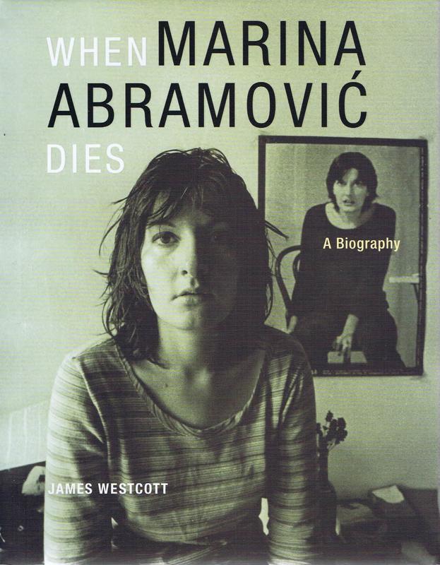 When Marina Abramovic dies : a biography / James Westcott cover
