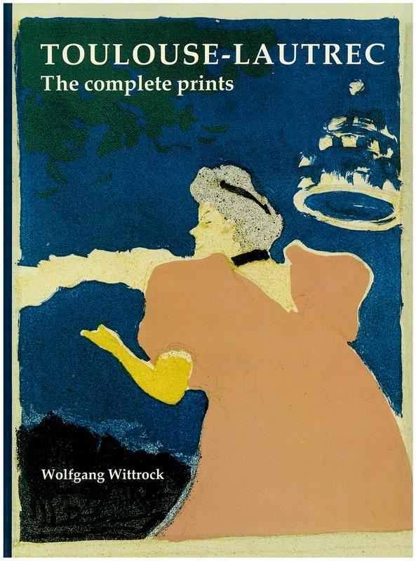 Toulouse-Lautrec : the complete prints : volume I / by Wolfgang Wittrock ; edited and translated by Catherine E. Kuehn cover